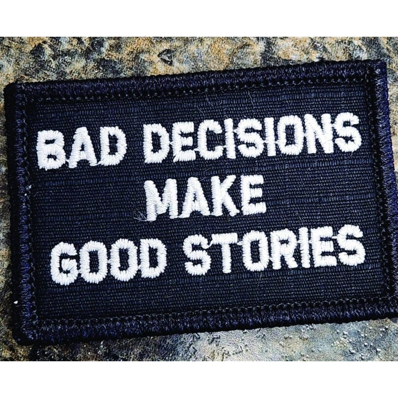 Bad Decisions Make Good Stories 2x3 Velcro Morale Patch