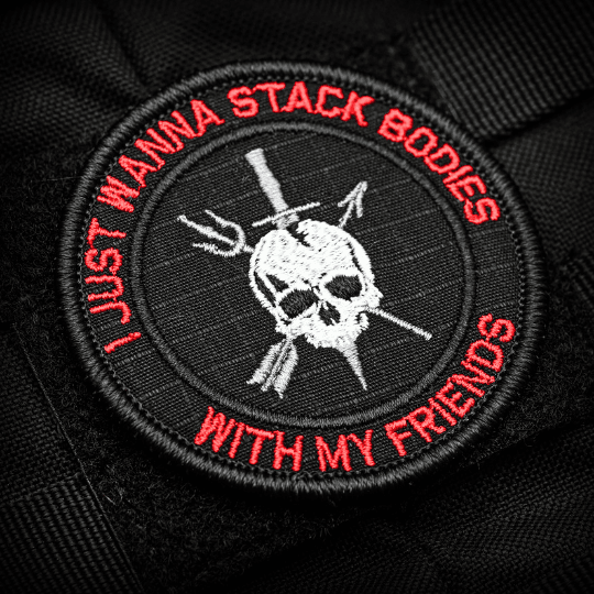 I Just Wanna Stack Bodies With My Friends 3" Velcro Patch