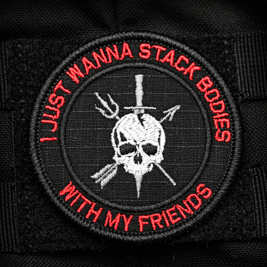 I Just Wanna Stack Bodies With My Friends 3" Velcro Patch