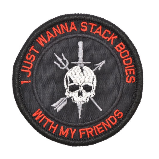 I Just Wanna Stack Bodies With My Friends 3" Velcro Patch