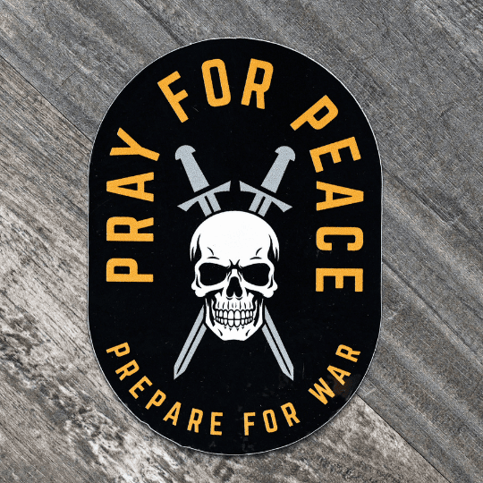 Pray For Peace | Prepare For War Sticker