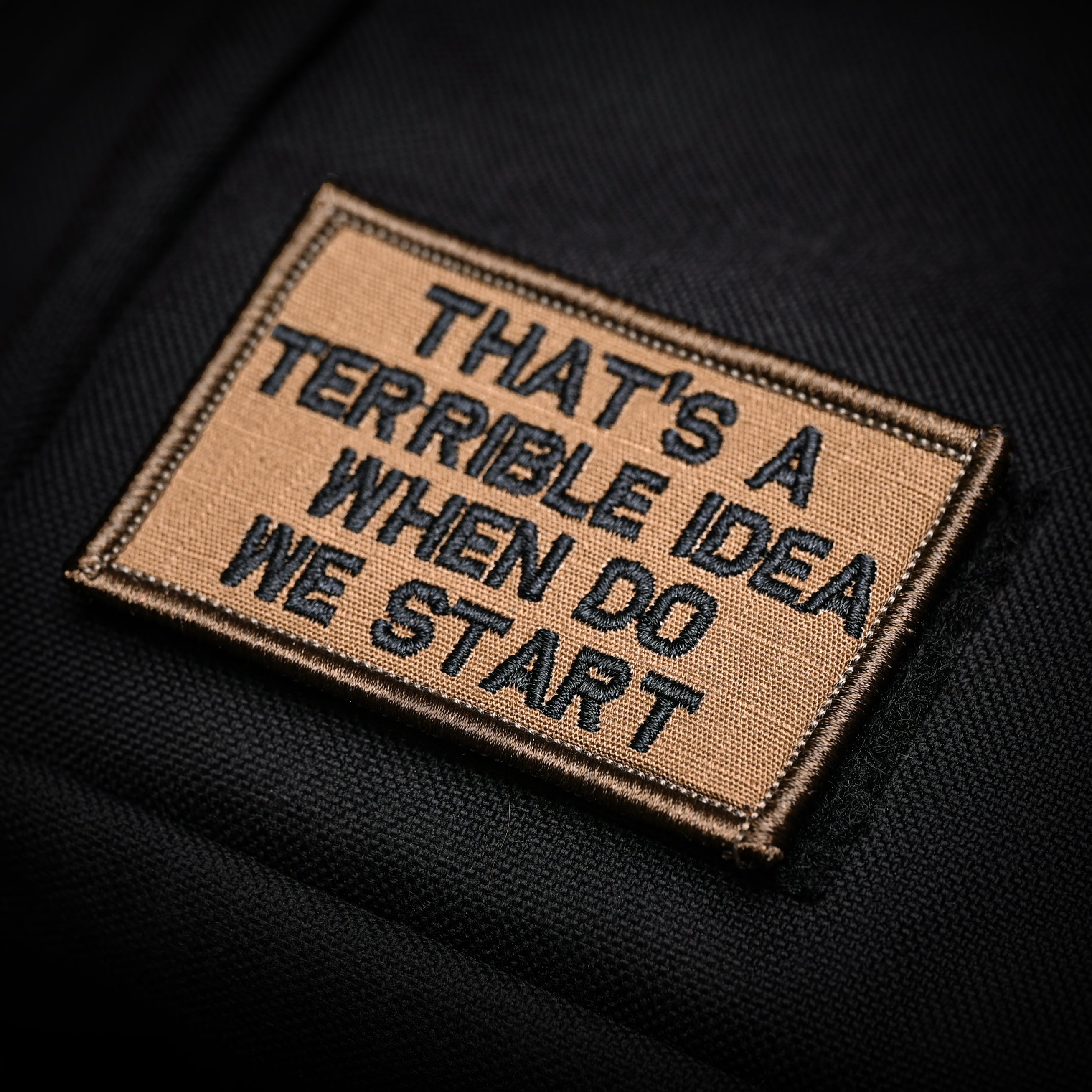 That's A Terrible Idea, When Do We Start? 2x3 Velcro Patch