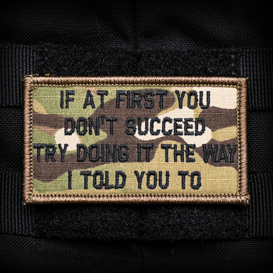 Try Doing It The Way I Told You 2x3.5 Velcro Patch